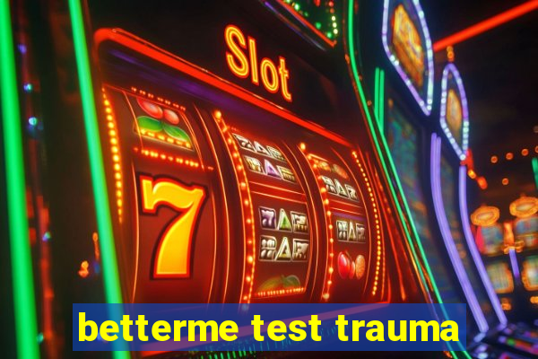 betterme test trauma